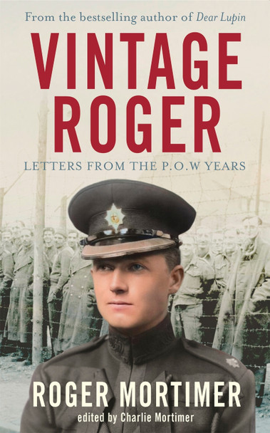 Vintage Roger: Letters from the POW Years by Roger Mortimer 9781472132239