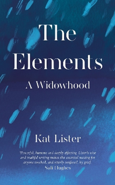 The Elements: A Widowhood by Kat Lister 9781785786969