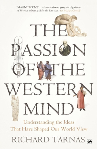 The Passion Of The Western Mind: Understanding the Ideas That Have Shaped Our World View by Richard Tarnas 9781845951627