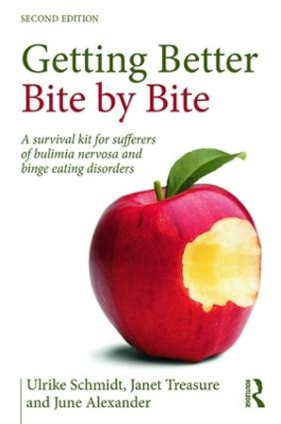 Getting Better Bite by Bite: A Survival Kit for Sufferers of Bulimia Nervosa and Binge Eating Disorders by Ulrike Schmidt 9781138797376