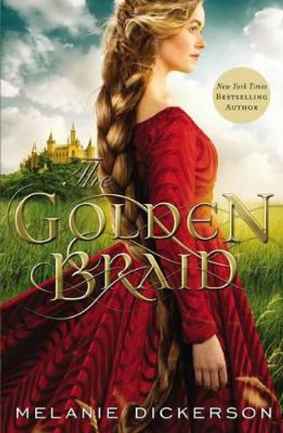 The Golden Braid by Melanie Dickerson 9780718026264