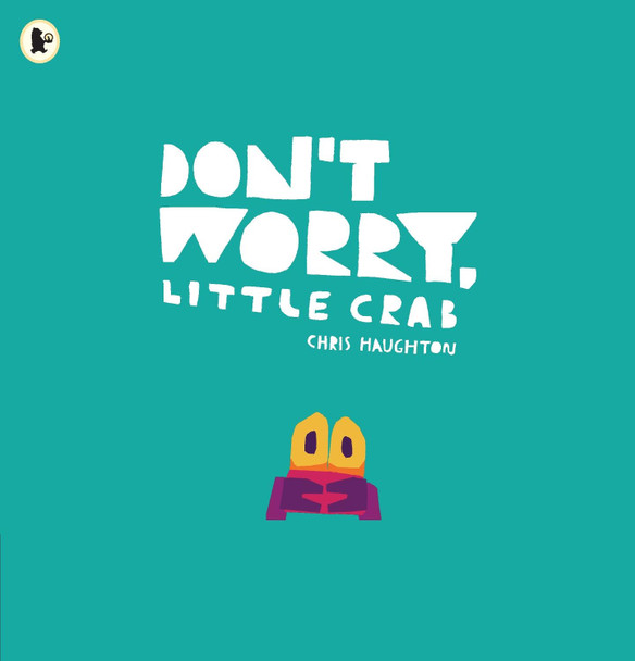 Don't Worry, Little Crab Chris Haughton 9781406392869