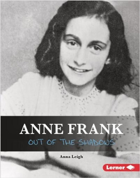 Anne Frank: Out of the Shadows by Anna Leigh 9781541574304