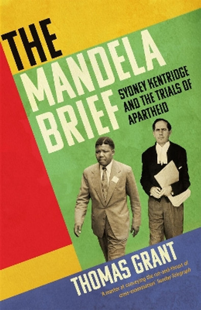 The Mandela Brief: Sydney Kentridge and the Trials of Apartheid by Thomas Grant 9781529372861