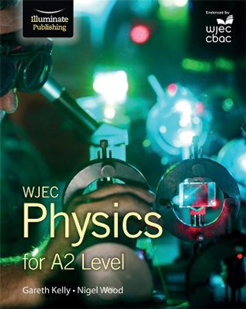 WJEC Physics for A2: Student Book by Gareth Kelly