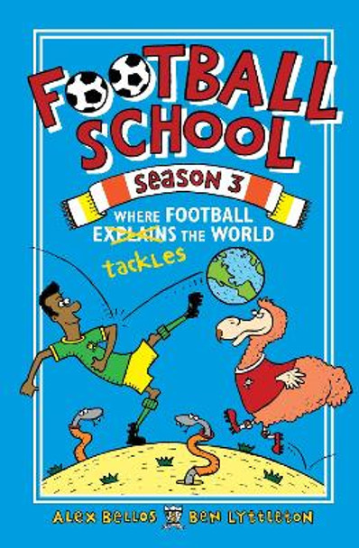 Football School Season 3: Where Football Explains the World by Alex Bellos 9781406379563