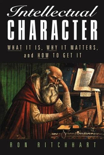 Intellectual Character: What It Is, Why It Matters, and How to Get It by Ron Ritchhart 9780787972783