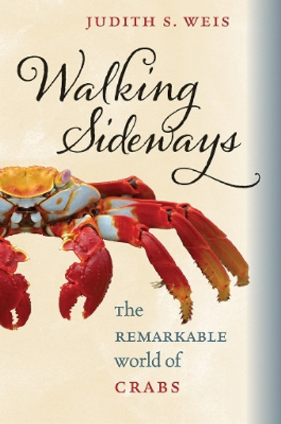 Walking Sideways: The Remarkable World of Crabs by Judith S. Weis 9780801450501