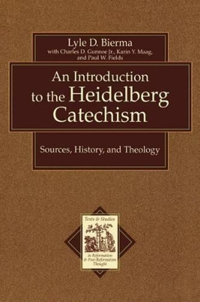 An Introduction to the Heidelberg Catechism: Sources, History, and Theology by Lyle D. Bierma 9780801031175