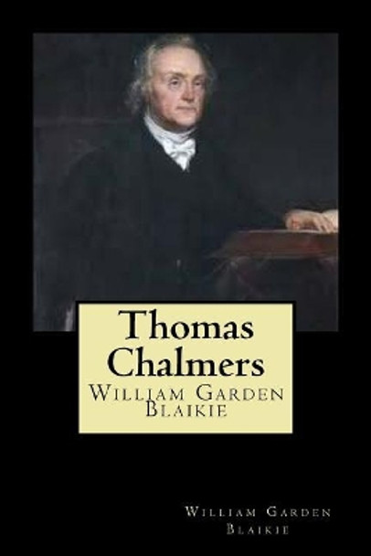Thomas Chalmers by William Garden Blaikie 9781720768074