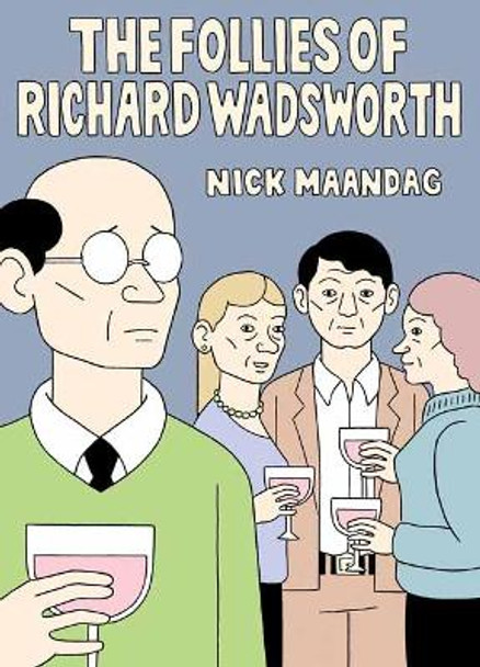 The Follies Of Richard Wadsworth by Nick Mandaag 9781770463615