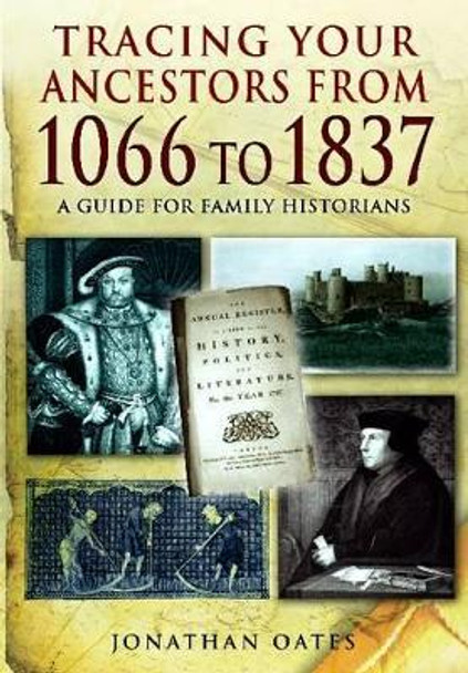 Tracing Your Ancestors from 1066 to 1837: A Guide for Family Historians by Jonathan Oates 9781848846098