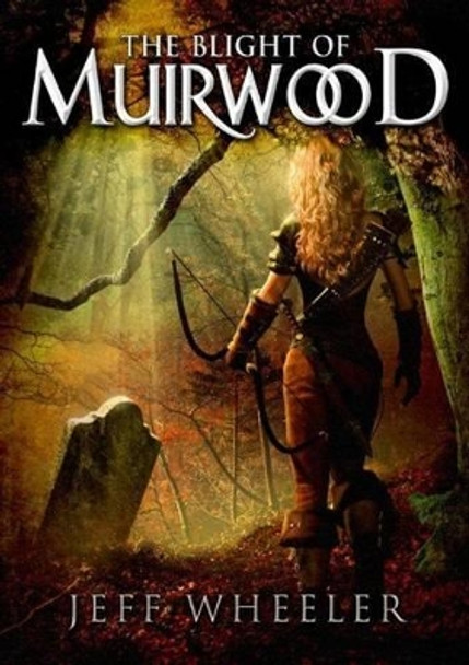The Blight of Muirwood by Jeff Wheeler 9781612187013