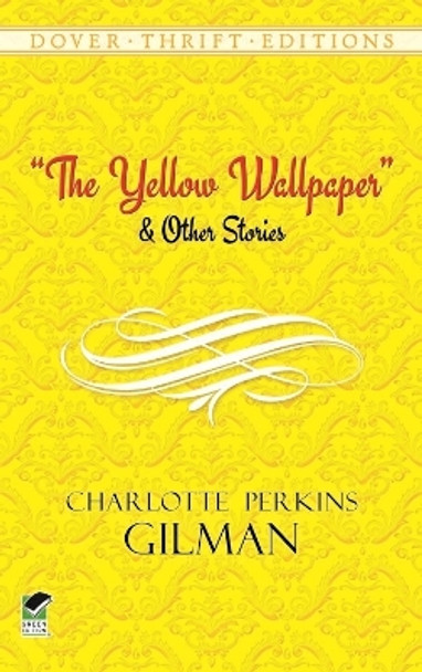 The Yellow Wallpaper by Charlotte Perkins Gilman 9780486298573