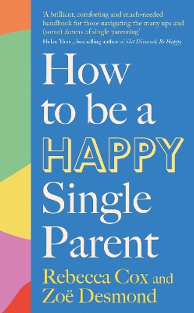 How to Be a Happy Single Parent by Zoe Desmond 9780349436012