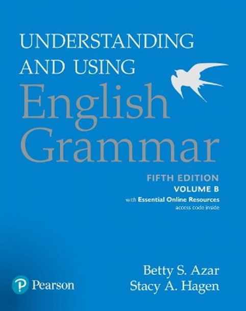 Understanding and Using English Grammar, Volume B, with Essential Online Resources by Stacy A. Hagen 9780134275239