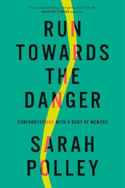 Run Towards the Danger: Confrontations with a Body of Memory by Sarah Polley 9780593300350