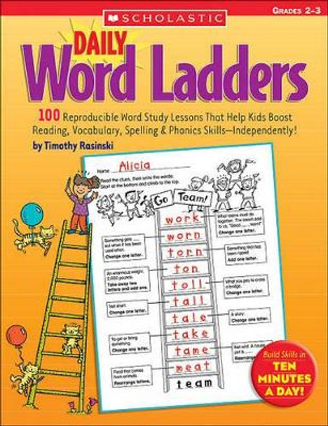 Daily Word Ladders: Grades 2-3: 100 Reproducible Word Study Lessons That Help Kids Boost Reading, Vocabulary, Spelling & Phonics Skills--Independently! by Timothy Rasinski 9780439513838