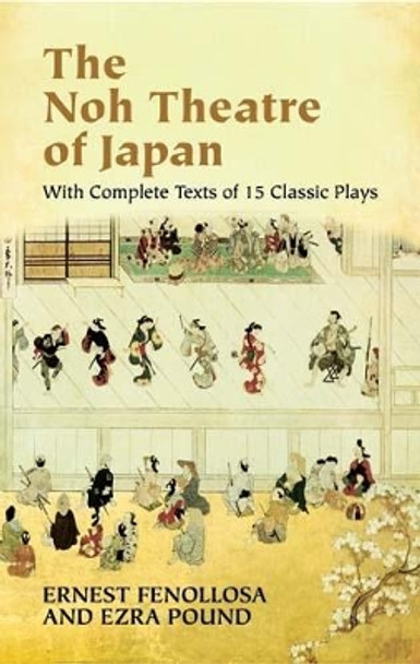 The Noh Theatre of Japan by Ernest Fenollsa 9780486436999