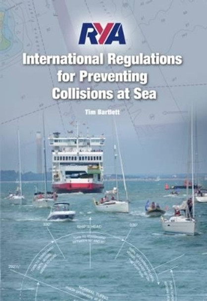 RYA International Regulations for Preventing Collisions at Sea: 2015 by Tim Bartlett 9781910017067