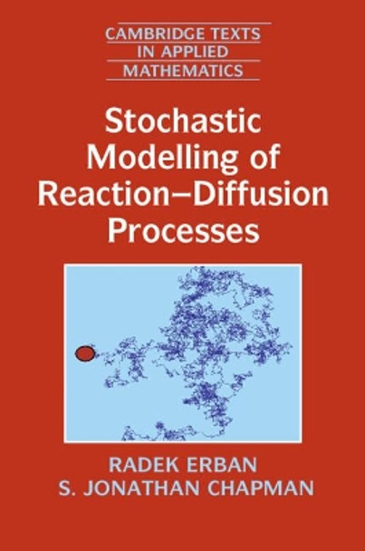 Stochastic Modelling of Reaction-Diffusion Processes by Radek Erban 9781108703000