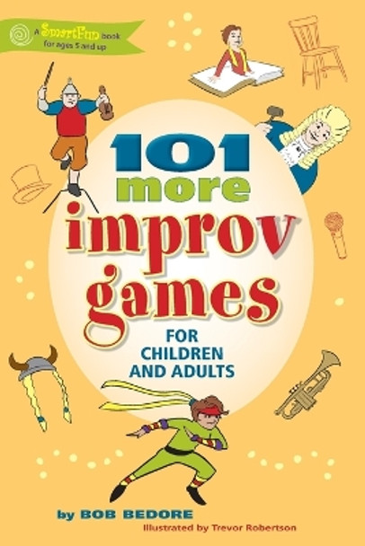 101 More Improv Games for Children and Adults by Bob Bedore 9780897936521