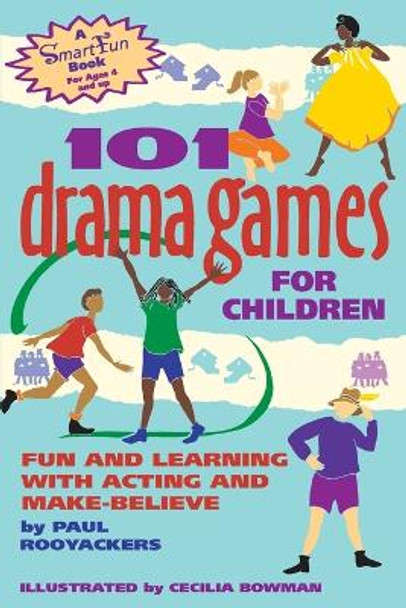 101 Drama Games for Children: Fun and Learning with Acting and Make-Believe by Paul Rooyackers 9780897932110