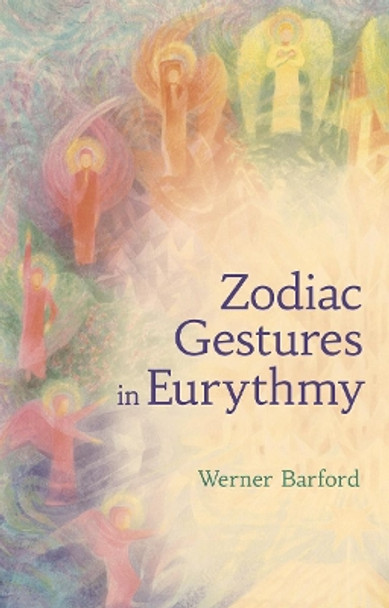 The Zodiac Gestures in Eurythmy by Werner Barfod 9781782505679