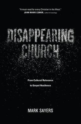 Disappearing Church by Mark Sayers 9780802413352