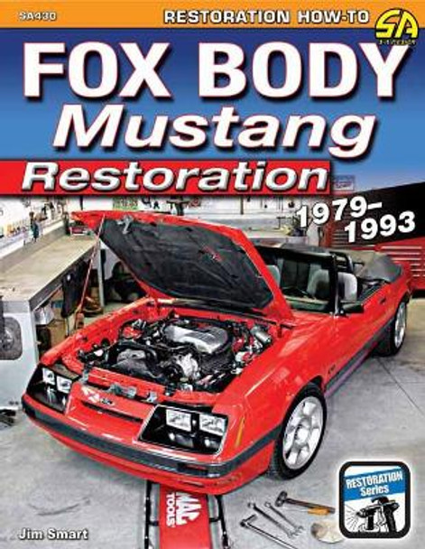 Fox Body Mustang Restoration 1979-1993 by Jim Smart 9781613254363