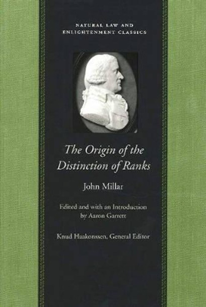 Origin of the Distinction of Ranks: Or An Inquiry into the Circumstances Which Give Rise to Influence & Authority in the Different Members of Society by John Millar 9780865974760