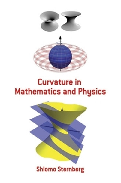 Curvature in Mathematics and Physics by Shlomo Sternberg 9780486478555