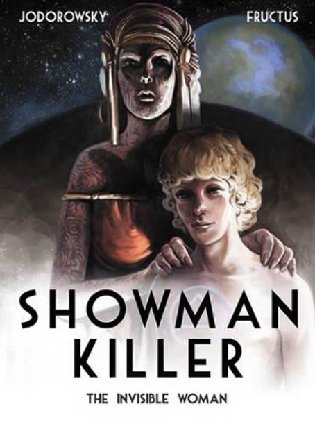 Showman Killer: The Invisible Woman by Alexandro Jodorowsky 9781782761419