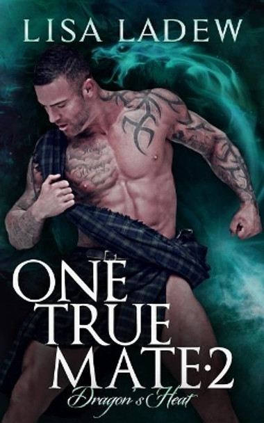 One True Mate 2: Dragon's Heat by Lisa Ladew 9781539966135