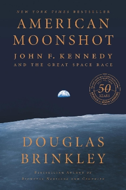 American Moonshot: John F. Kennedy and the Great Space Race by Professor Douglas Brinkley 9780062655066