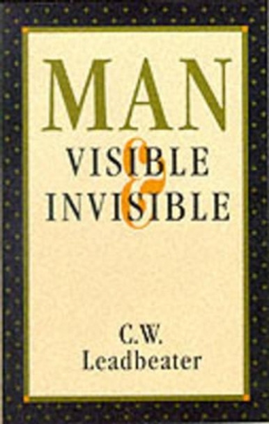 Man, Visible and Invisible by C. W. Leadbeater 9780835603119