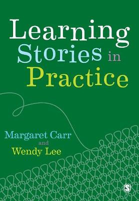 Learning Stories in Practice by Margaret Carr