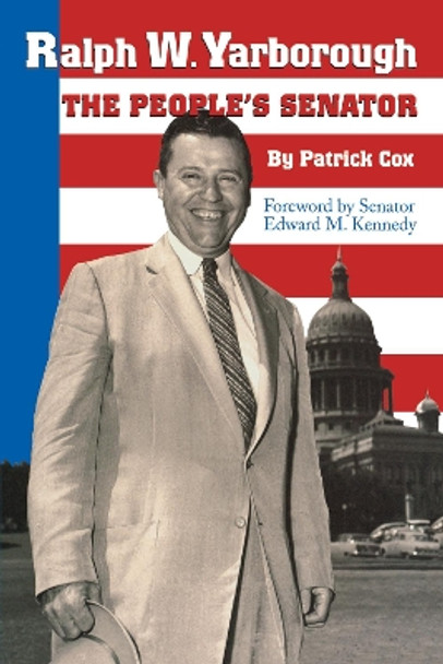 Ralph W. Yarborough, the People's Senator by Patrick L. Cox 9780292722163