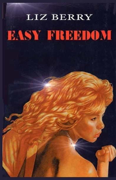 Easy Freedom by Liz Berry 9781981214648