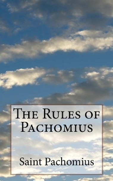 The Rules of Pachomius by George H Schodde 9781727540062