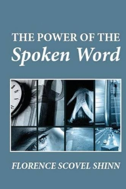 The Power of the Spoken Word by Florence Scovel Shinn 9781480268920