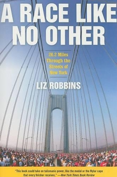 A Race Like No Other: 26.2 Miles Through the Streets of New York by Liz Robbins 9780061373145