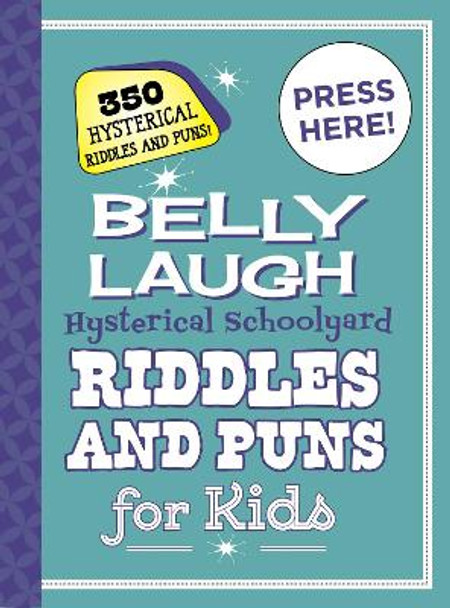 Belly Laugh Hysterical Schoolyard Riddles and Puns for Kids: 350 Hilarious Riddles and Puns! by Sky Pony Press 9781510743236