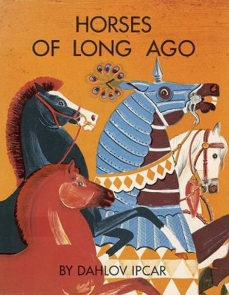 Horses of Long Ago by Dahlov Ipcar 9781608933235