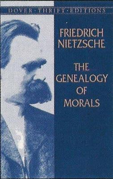 The Genealogy of Morals by Friedrich Wilhelm Nietzsche 9780486426914