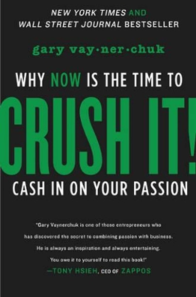 Crush It!: Why NOW Is the Time to Cash In on Your Passion by Gary Vaynerchuk 9780061914171