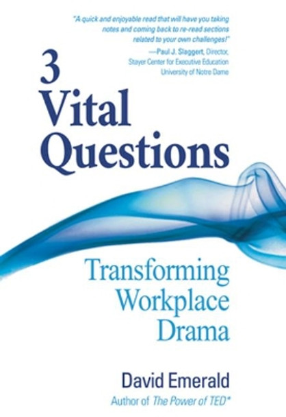 3 Vital Questions: Transforming Workplace Drama by David Emerald 9780996871839