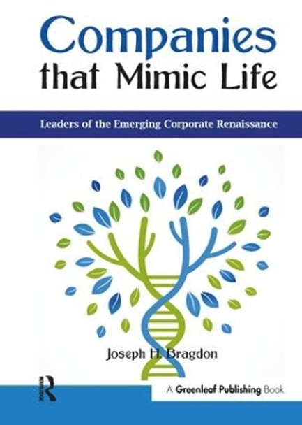 Companies that Mimic Life: Leaders of the Emerging Corporate Renaissance by Joseph H. Bragdon 9781783535422
