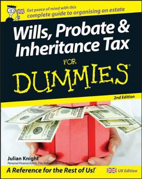 Wills, Probate, and Inheritance Tax For Dummies by Julian Knight 9780470756294