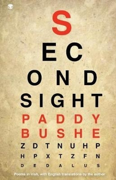 Second Sight: Poems in Irish with English translations by the author by Paddy Bushe 9781910251676